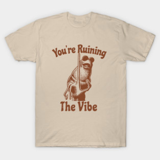 You're Ruining The Vibe - Marcus The Worm T-Shirt