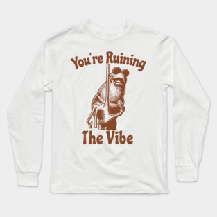 You're Ruining The Vibe - Marcus The Worm Long Sleeve T-Shirt