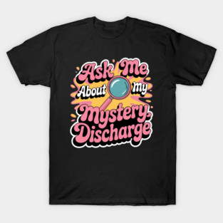 Embarrassing Funny Inappropriate Discharge Adult Humor T-Shirt