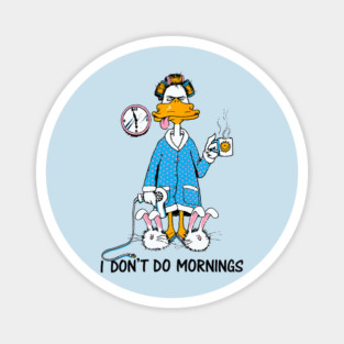 I Don't Do Mornings Magnet