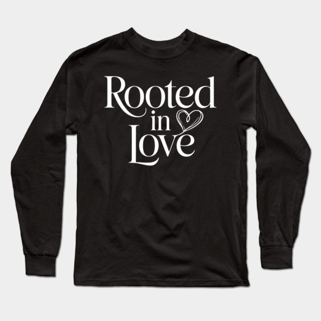 Rooted In Love Family Gift Long Sleeve T-Shirt by Emmanuel's Store 4