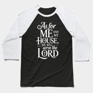 Me and My Family Will Serve The Lord Family Gift Baseball T-Shirt