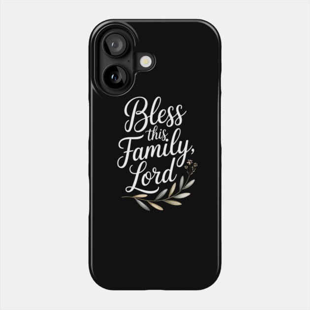 Bless This Family Lord Family Gift Phone Case by Emmanuel's Store 4