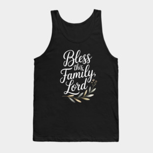 Bless This Family Lord Family Gift Tank Top