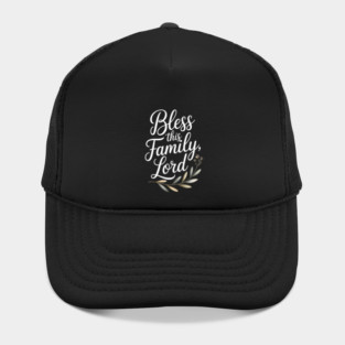 Bless This Family Lord Family Gift Hat