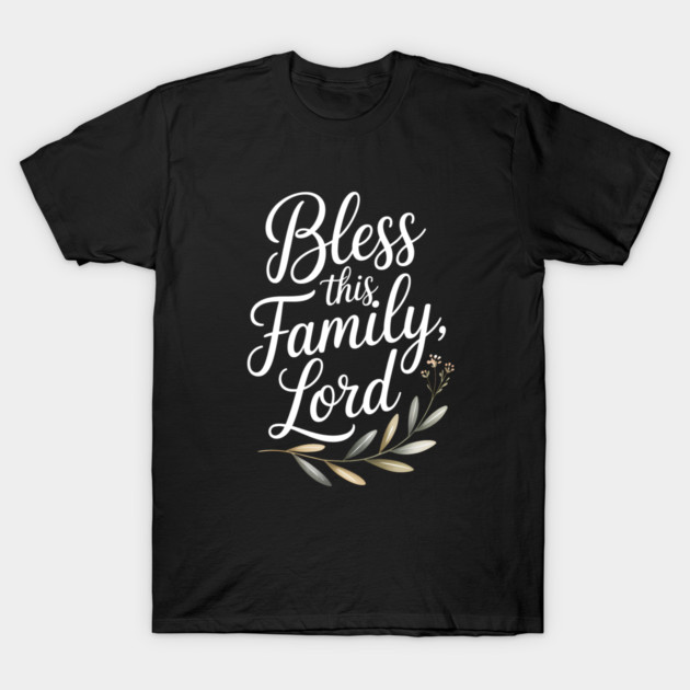 Bless This Family Lord Family Gift T-Shirt by Emmanuel's Store 4