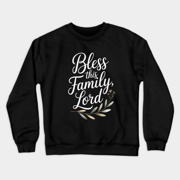 Bless This Family Lord Family Gift Crewneck Sweatshirt by Emmanuel's Store 4