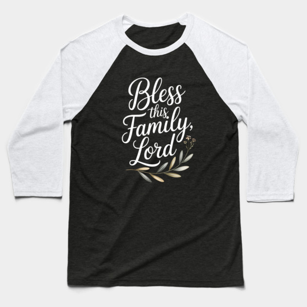 Bless This Family Lord Family Gift Baseball T-Shirt by Emmanuel's Store 4