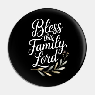 Bless This Family Lord Family Gift Pin