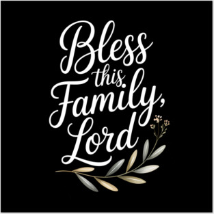 Bless This Family Lord Family Gift Posters and Art