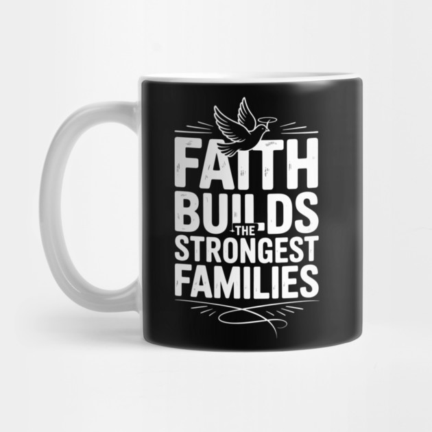 Faith Builds The Strongest Families Family Gift by Emmanuel's Store 4