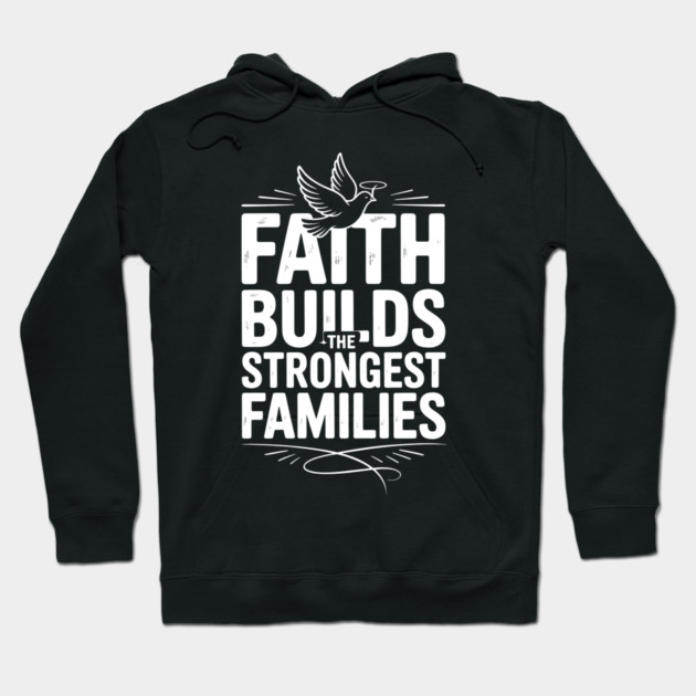 Faith Builds The Strongest Families Family Gift Hoodie by Emmanuel's Store 4