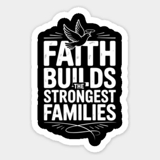 Faith Builds The Strongest Families Family Gift Sticker