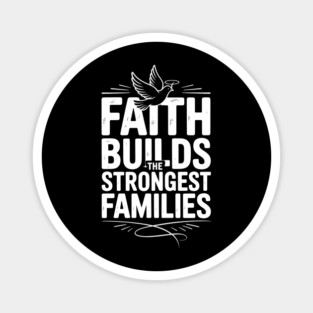 Faith Builds The Strongest Families Family Gift Magnet