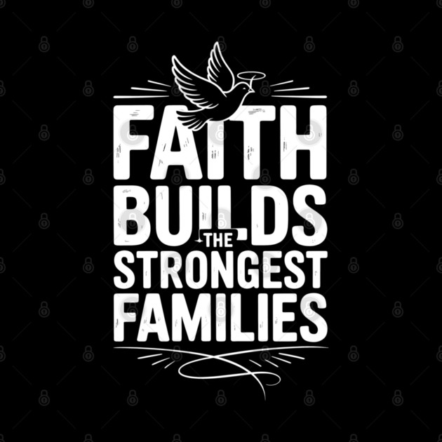 Faith Builds The Strongest Families Family Gift by Emmanuel's Store 4