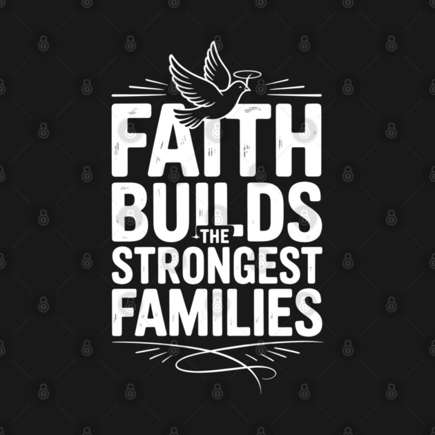 Faith Builds The Strongest Families Family Gift by Emmanuel's Store 4
