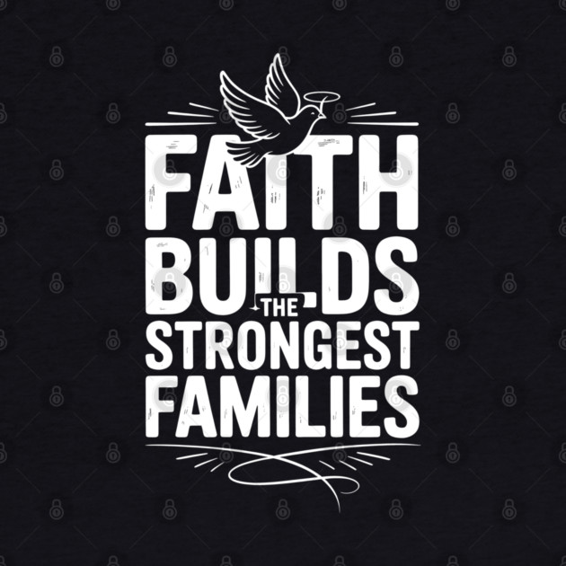 Faith Builds The Strongest Families Family Gift by Emmanuel's Store 4