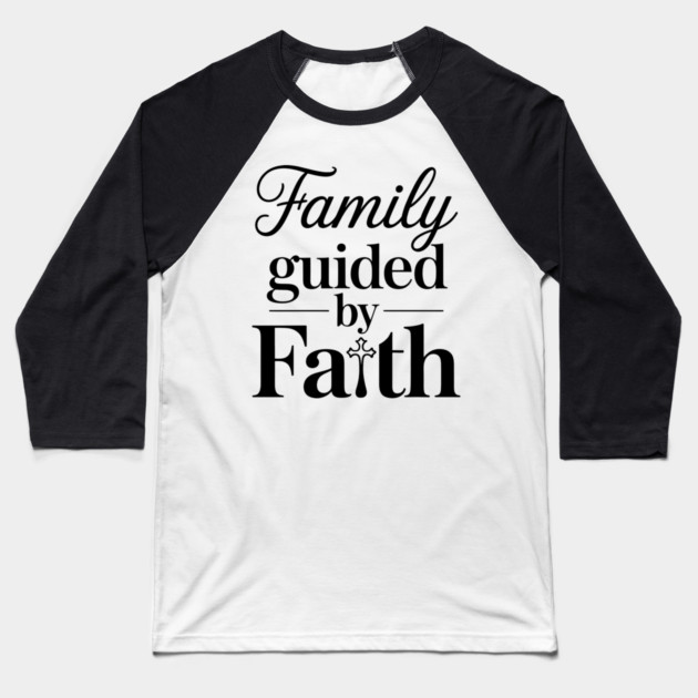 Family Guided By Faith Family Gift Baseball T-Shirt by Emmanuel's Store 4