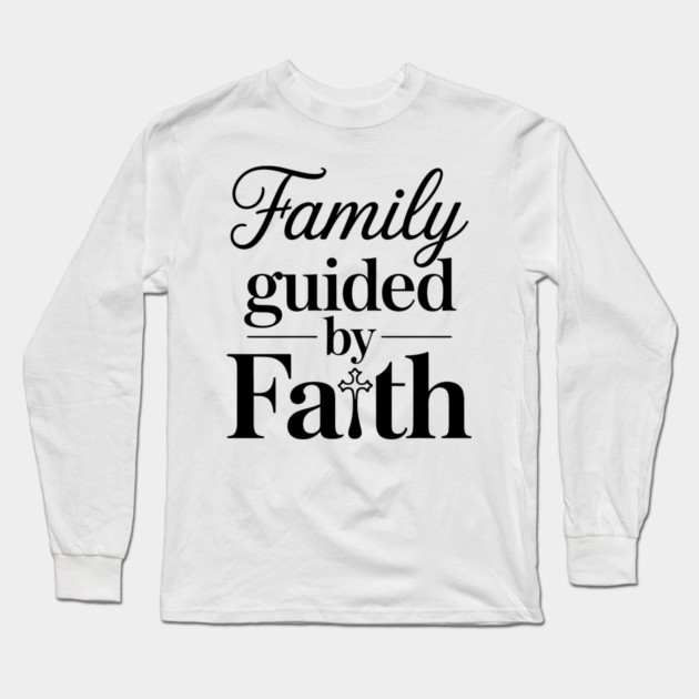 Family Guided By Faith Family Gift Long Sleeve T-Shirt by Emmanuel's Store 4