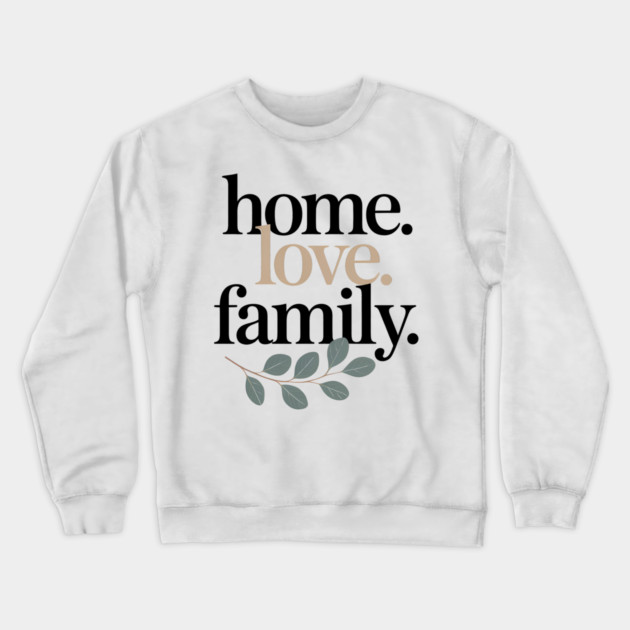 Home Family Love Family Gift Crewneck Sweatshirt by Emmanuel's Store 4