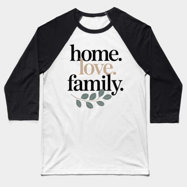 Home Family Love Family Gift Baseball T-Shirt by Emmanuel's Store 4