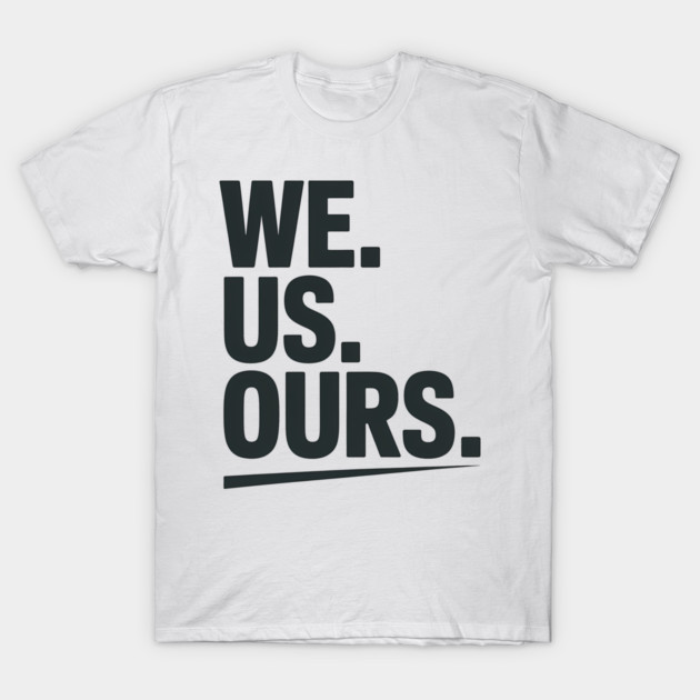 We. Us. Ours. Family Gift T-Shirt by Emmanuel's Store 4