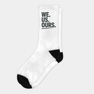 We. Us. Ours. Family Gift Socks