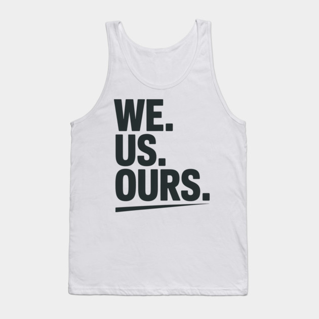We. Us. Ours. Family Gift Tank Top by Emmanuel's Store 4