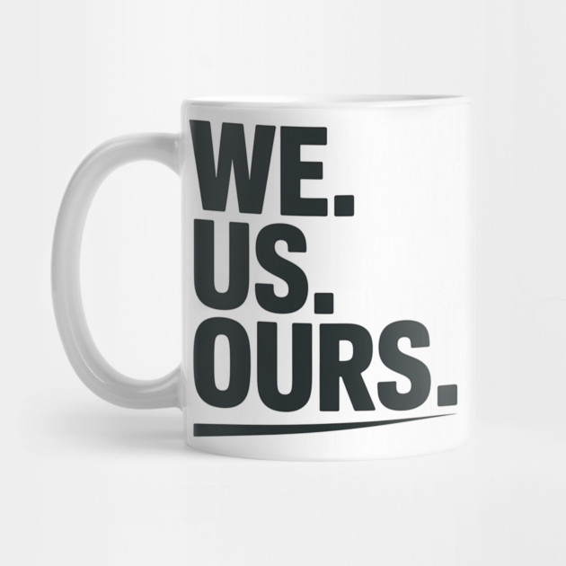 We. Us. Ours. Family Gift by Emmanuel's Store 4