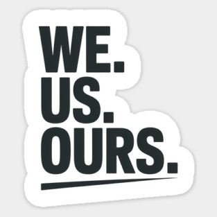 We. Us. Ours. Family Gift Sticker