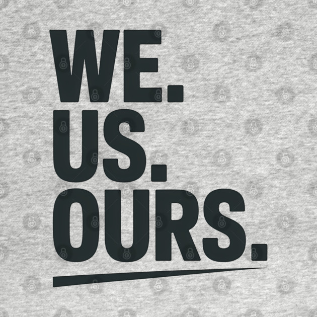 We. Us. Ours. Family Gift by Emmanuel's Store 4