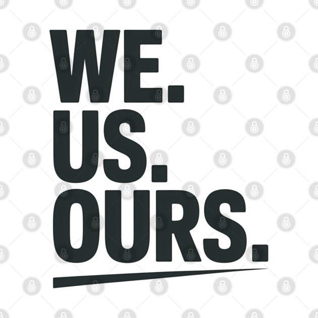 We. Us. Ours. Family Gift by Emmanuel's Store 4