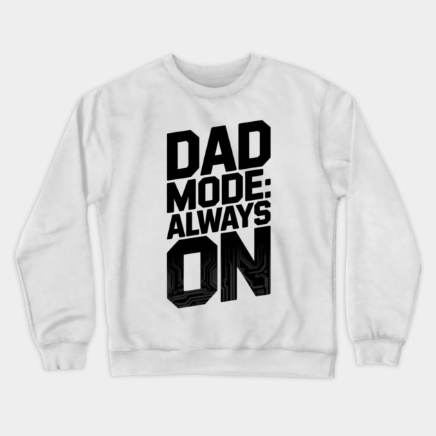 Dad Mode Always On Family Gift Crewneck Sweatshirt by Emmanuel's Store 4