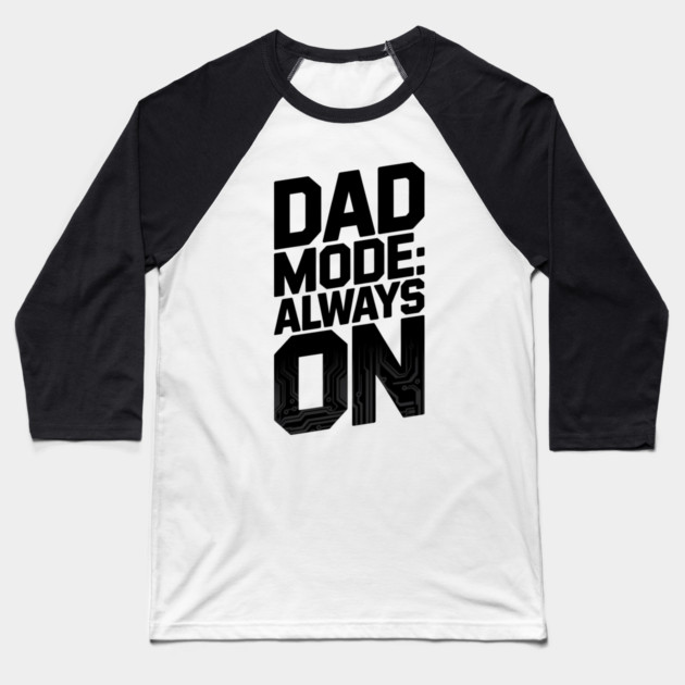 Dad Mode Always On Family Gift Baseball T-Shirt by Emmanuel's Store 4