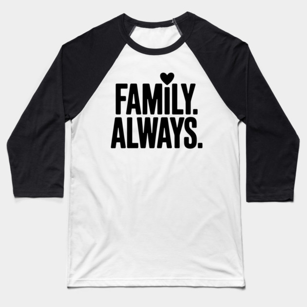 Family Always Family Gift Baseball T-Shirt by Emmanuel's Store 4