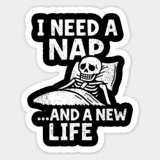 I Need a Nap and a New Life Burnout Mood Magnet