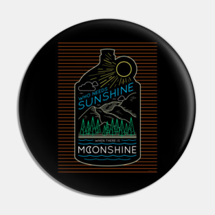 Who Need Sunshine Pin