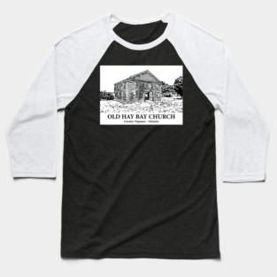 Old Hay Bay Church - Napanee ON Baseball T-Shirt