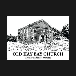 Old Hay Bay Church - Napanee ON T-Shirt