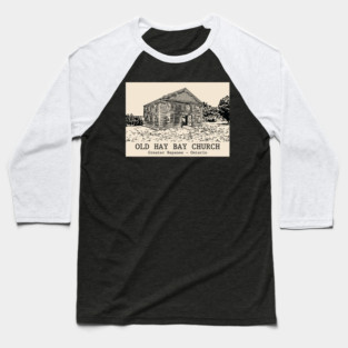 Old Hay Bay Church - Napanee ON Baseball T-Shirt