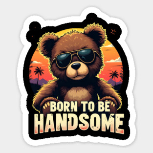 Born to Be Handsome – Cool Bear with Sunglasses Sticker