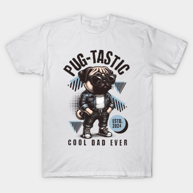 Pug-Tastic – Cool Dad Ever T-Shirt by Wael's Store 2