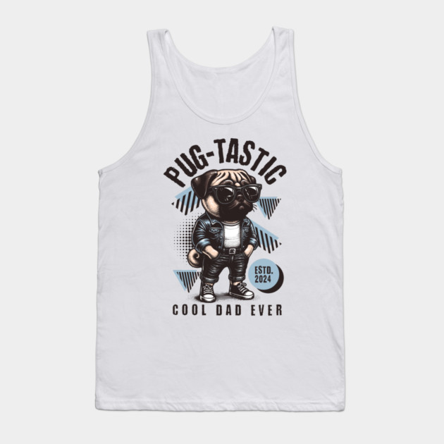 Pug-Tastic – Cool Dad Ever Tank Top by Wael's Store 2