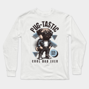 Pug-Tastic – Cool Dad Ever Long Sleeve T-Shirt