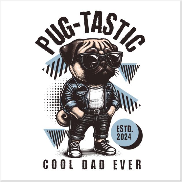 Pug-Tastic – Cool Dad Ever Wall Art by Wael's Store 2