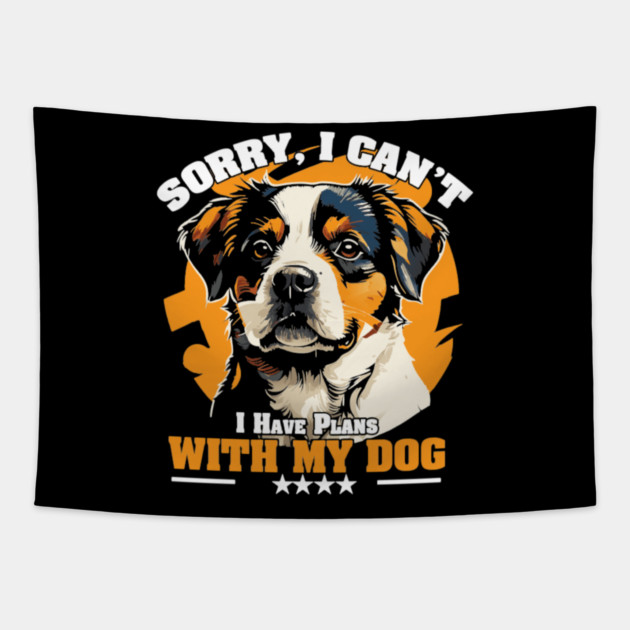 Sorry, I Can’t — I Have Plans With My Dog Tapestry by Wael's Store 2