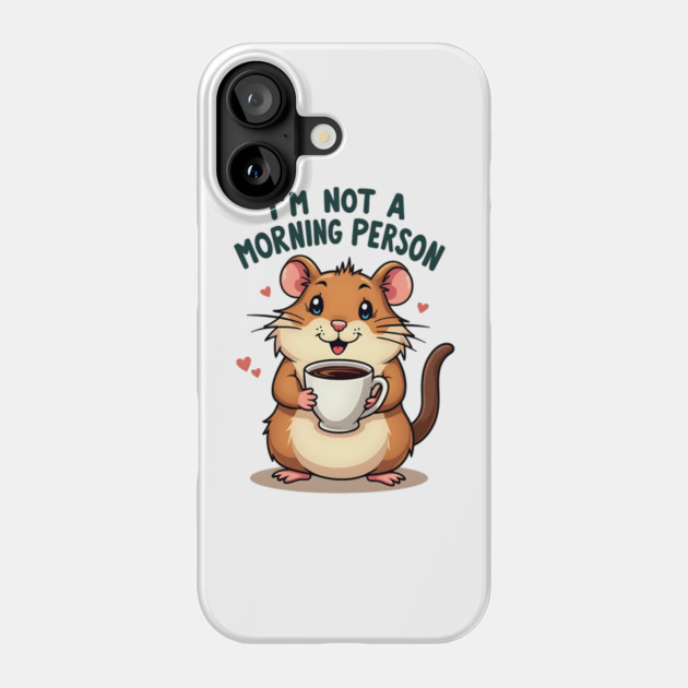 I’m Not a Morning Person – Cute Hamster with Coffee Phone Case by Wael's Store 2