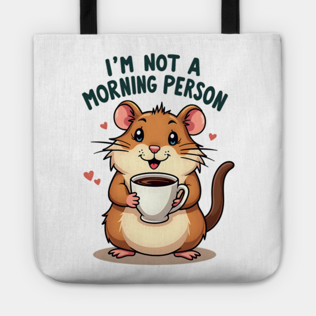 I’m Not a Morning Person – Cute Hamster with Coffee Tote by Wael's Store 2