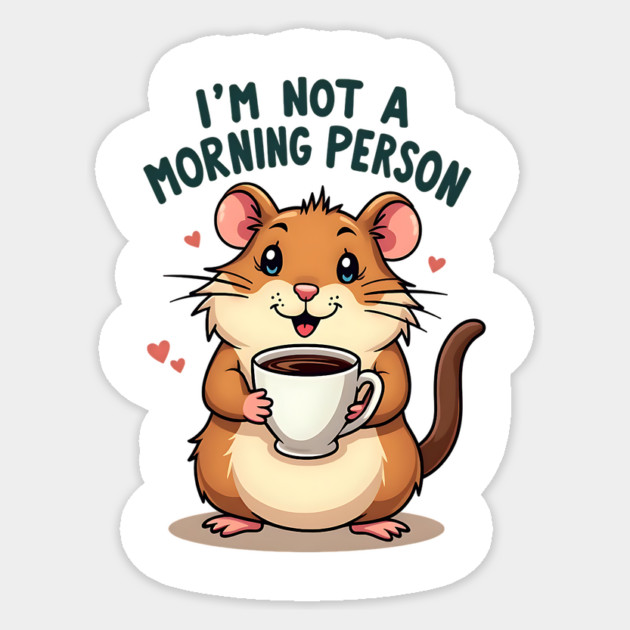 I’m Not a Morning Person – Cute Hamster with Coffee Sticker by Wael's Store 2