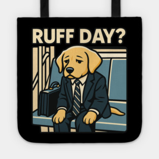 Ruff Day? – Funny Dog in a Suit Tote